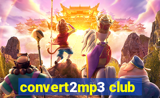 convert2mp3 club